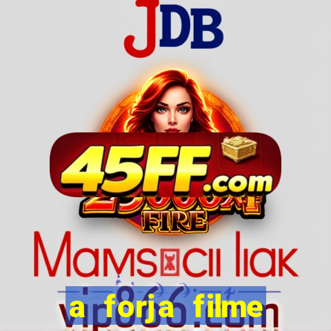 a forja filme completo dublado topflix